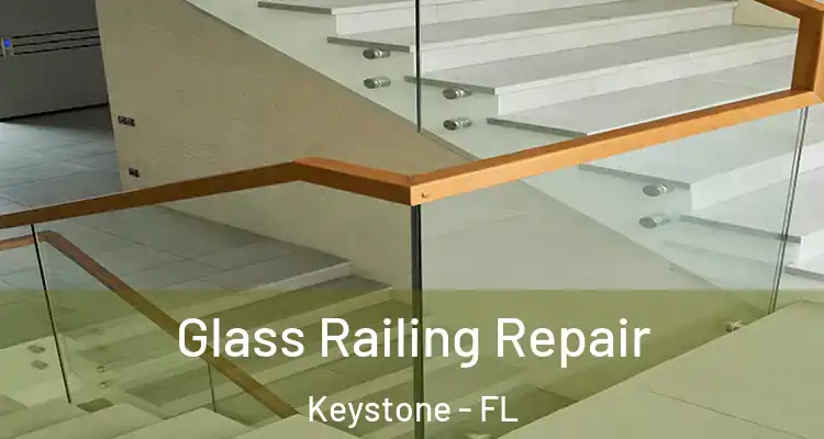  Glass Railing Repair Keystone - FL
