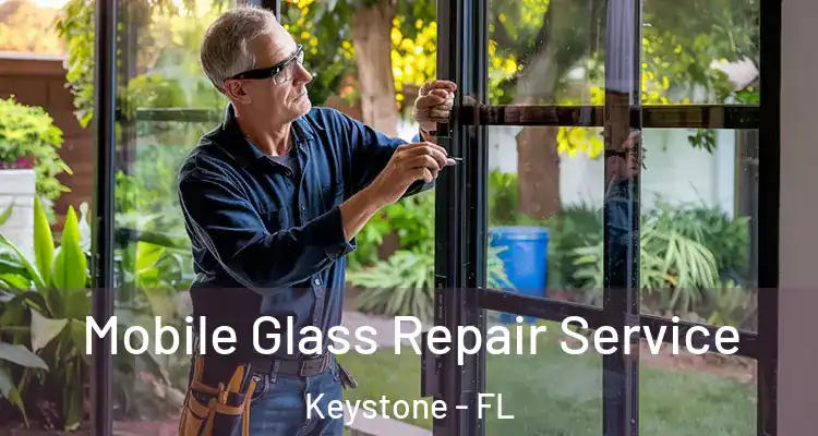  Mobile Glass Repair Service Keystone - FL