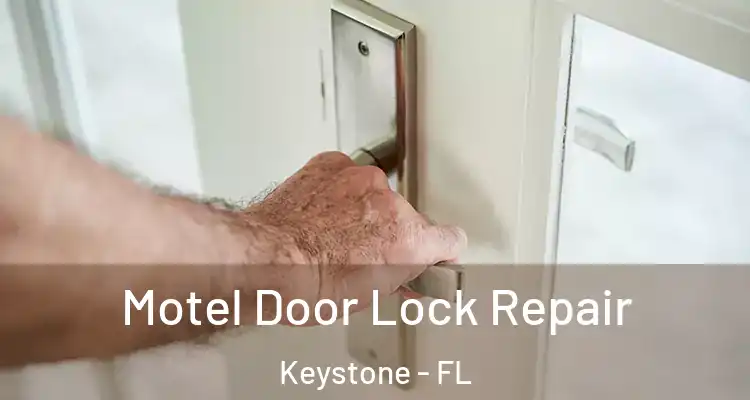  Motel Door Lock Repair Keystone - FL