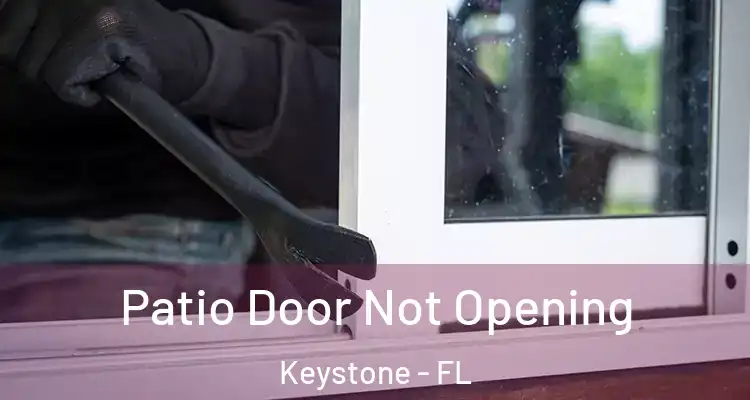  Patio Door Not Opening Keystone - FL