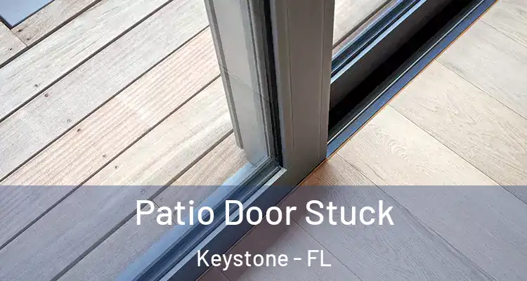  Patio Door Stuck Keystone - FL