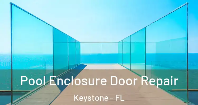  Pool Enclosure Door Repair Keystone - FL