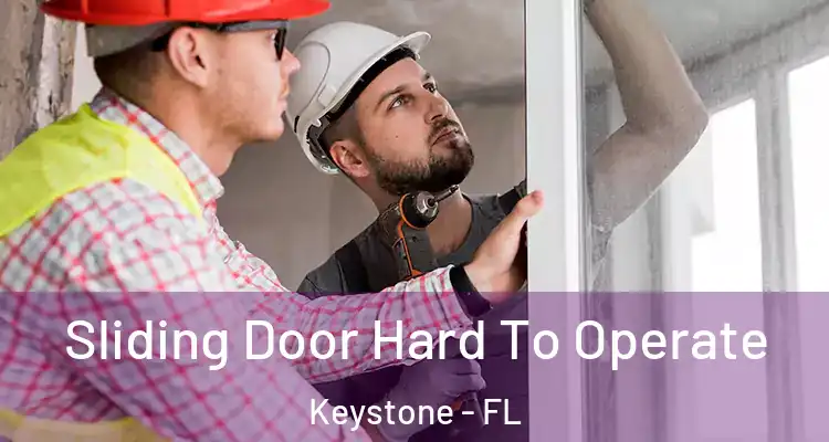  Sliding Door Hard To Operate Keystone - FL